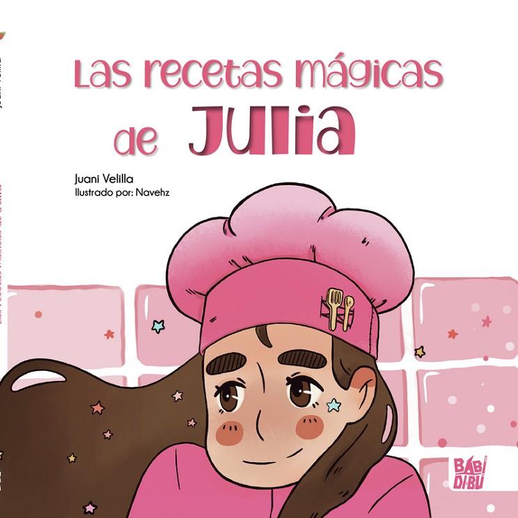 RECETAS MÁGICAS DE JULIA, LAS | 9788418297007 | VELILLA, JUANI