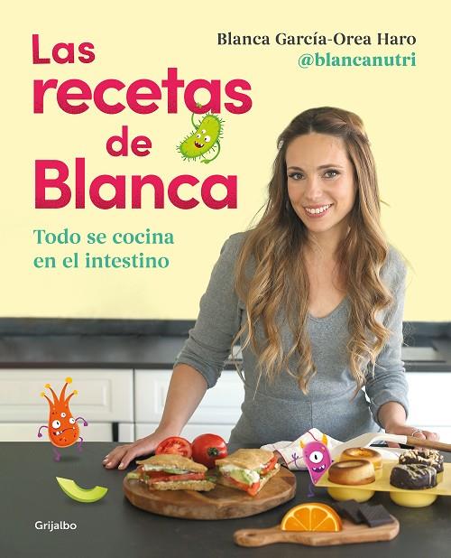 RECETAS DE BLANCA, LAS | 9788418055164 | GARCÍA-OREA HARO (@BLANCANUTRI), BLANCA
