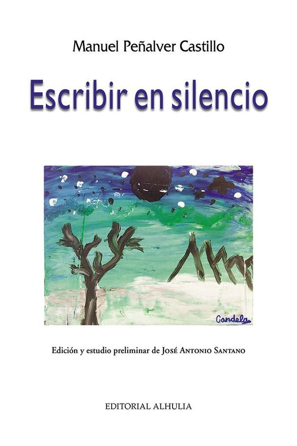 ESCRIBIR EN SILENCIO | 9788412707465 | PEÑALVER CASTILLO, MANUEL