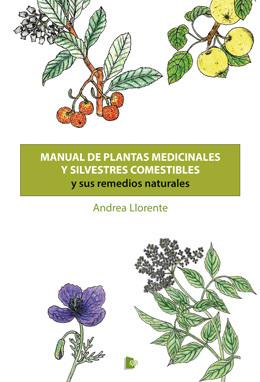 MANUAL DE PLANTAS MEDICINALES Y SILVESTRES COMESTIBLES Y SUS REMEDIOS NATURALES | 9788412431346 | LLORENTE, ANDREA