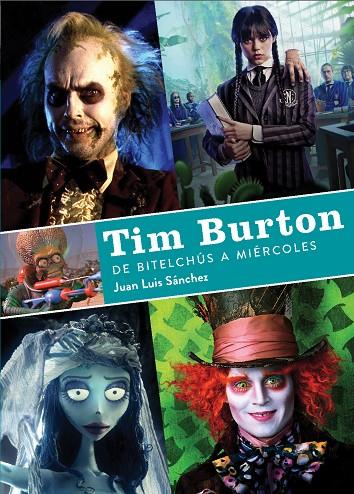 TIM BURTON. DE BITELCHUS A MIERCOLES | 9788419790156 | SANCHEZ, JUAN LUIS