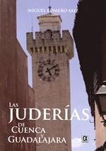 JUDERIAS DE CUENCA Y  GUADALAJARA, LAS | 9788495414502 | ROMERO SAIZ, MIGUEL