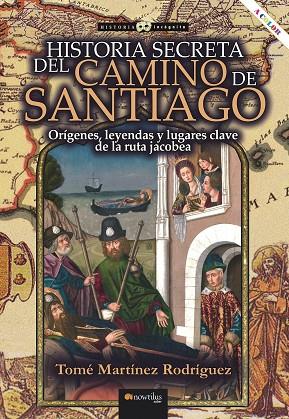 HISTORIA SECRETA DEL CAMINO DE SANTIAGO | 9788413051499 | MARTINEZ RODRIGUEZ, TOME