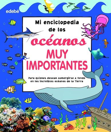 MI ENCICLOPEDIA DE LOS OCEANOS MUY IMPORTANTES | 9788468355108 | VARIOS AUTORES