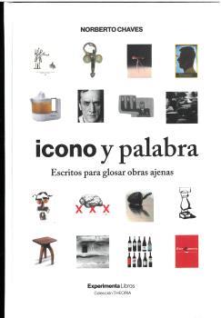 ICONO Y PALABRA. ESCRITOS PARA GLOSAR OBRAS AJENAS. | 9788418049965 | CHAVES, NORBERTO