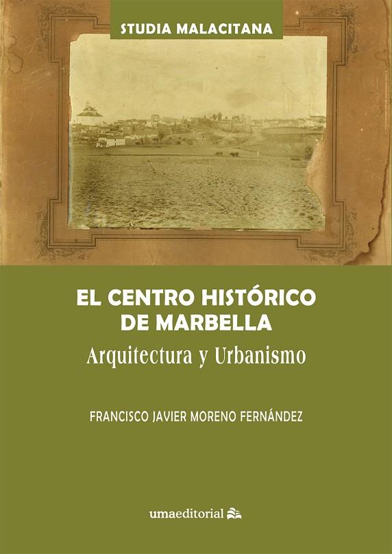CENTRO HISTÓRICO DE MARBELLA, EL | 9788413350745 | MORENO FERNÁNDEZ, FRANCISCO JAVIER
