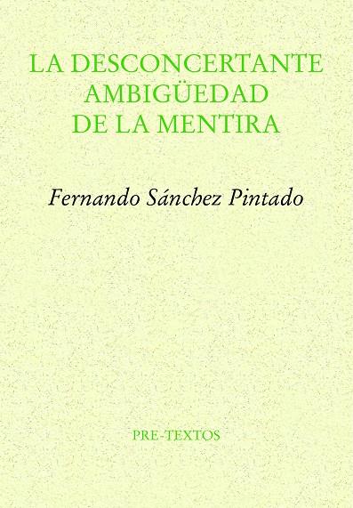 DESCONCERTANTE AMBIGÜEDAD DE LA MENTIRA, LA | 9788419633132 | SÁNCHEZ PINTADO, FERNANDO