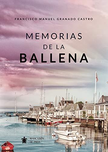 MEMORIAS DE LA BALLENA | 9788417416461 | GRANADO CASTRO, FRANCISCO MANUEL
