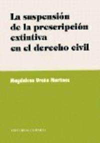 SUSPENSION DE LA PRESCRIPCION EXTINTIVA EN DERECHO CIVIL | 9788481514193 | UREÑA MARTINEZ, MAGDALENA