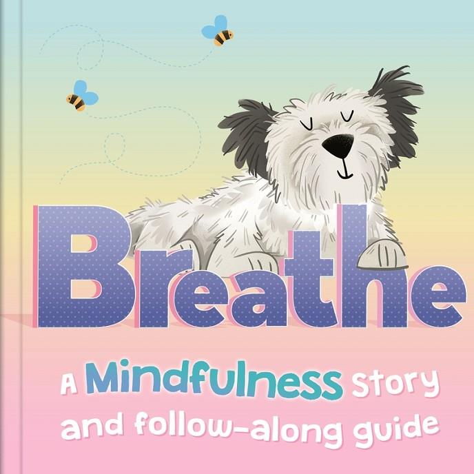 BREATHE. A MINDFULNESS STORY AND FOLLOW-ALONG GUIDE | 9781803685045 | AUTUMN