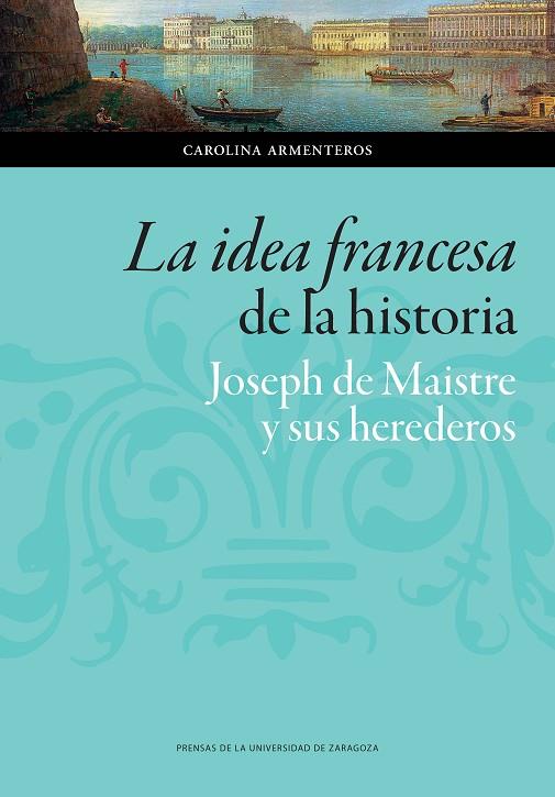 IDEA FRANCESA DE LA HISTORIA, LA | 9788416933969 | DE MAISTRE, JOSEPH