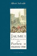 JAUME I EL CONQUERIDOR III : PARLEU O MATEU-ME | 9788466400275 | SALVADÓ, ALBERT