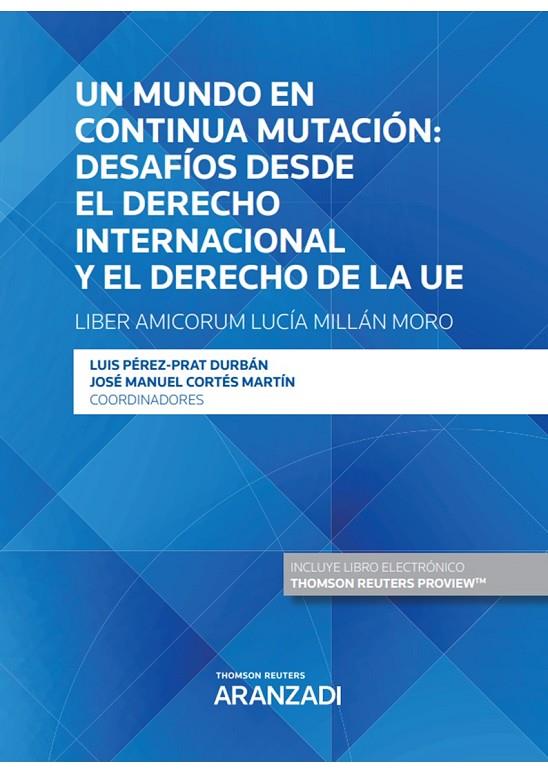 MUNDO EN CONTINUA MUTACION DESAFIOS DESDE EL DERECHO INTERNACIONAL, UN | 9788413457420 | CORTES MARTIN, JOSE MANUEL