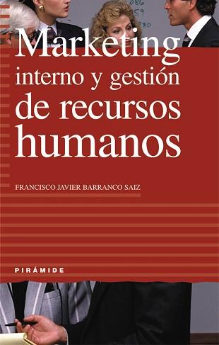 MARKETING INTERNO Y GESTIÓN DE RECURSOS HUMANOS | 9788436814569 | BARRANCO SAIZ, FRANCISCO JAVIER