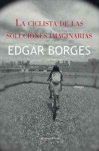CICLISTA DE LAS SOLUCIONES IMAGINARIAS, LA | 9788416054459 | BORGES, EDGAR