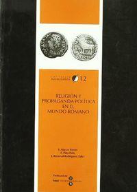 RELIGIÓN Y PROPAGANDA POLÍTICA EN EL MUNDO ROMANO | 9788447527236 | MARCO SIMÓN, FRANCISCO / REMESAL RODRÍGUEZ, JOSÉ