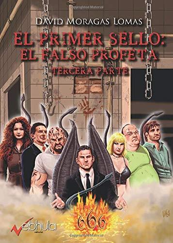 PRIMER SELLO, EL : EL FALSO PROFETA TERCERA PARTE | 9788412025101 | MORAGAS LOMAS, DAVID