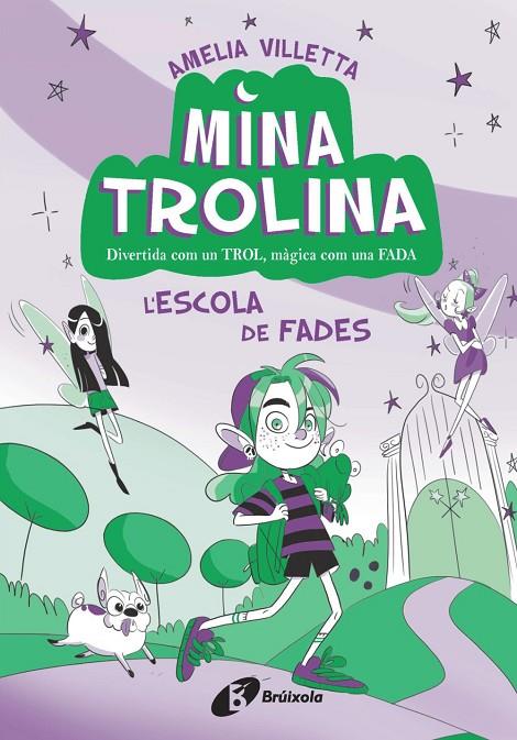 MINA TROLINA 01. L'ESCOLA DE FADES | 9788413493411 | VILLETTA, AMELIA