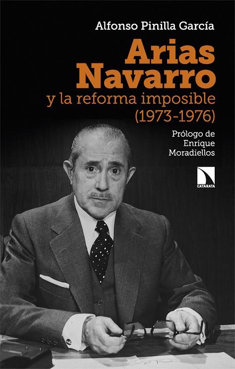 ARIAS NAVARRO Y LA REFORMA IMPOSIBLE (1973-1976) | 9788413525099 | PINILLA GARCIA, ALFONSO