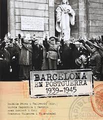 BARCELONA EN POSTGUERRA 1939-1945 | 9788415232629 | PÉREZ, EULÀLIA / VILANOVA, FRANCESC / CAPDEVILA, MIREIA