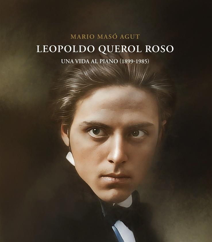 LEOPOLDO QUEROL ROSO. UNA VIDA AL PIANO (1899-1985) | 9788418951923 | MASÓ AGUT, MARIO