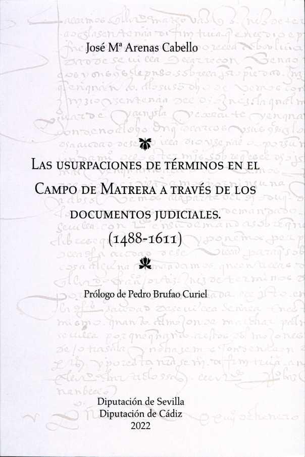 USURPACIONES DE TÉRMINOS EN EL CAMPO DE MATRERA A TRAVÉS DE LOS DOCUMENTOS JUDICIALES (1488-1611), LAS | 9788477984948 | ARENAS CABELLO, JOSÉ MARÍA