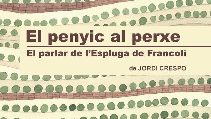 PENYIC AL PERXE, EL. EL PARLAR DE L'ESPLUGA DE FRANCOLÍ | 9788412255324 | CRESPO, JORDI
