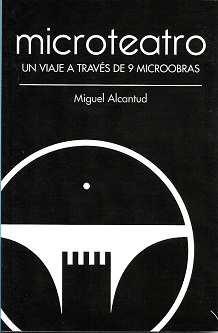 MICROTEATRO. UN VIAJE A TRAVÉS DE 9 MICROOBRAS (2ª EDICIÓN AMPLIADA) | 9788412160642 | ALCANTUD, MIGUEL
