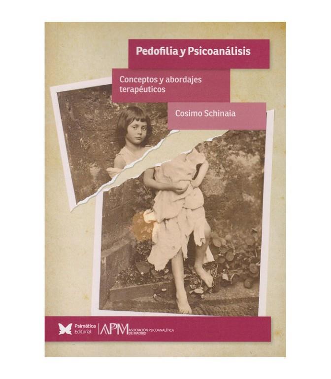 PEDOFILIA Y PSICOANALISIS. CONCEPTOS Y ABORDAJES TERAPEUTICOS | 9788412761184 | SCHINAIA, COSIMO