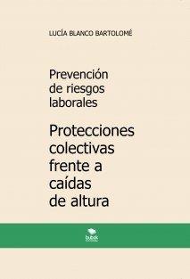 PREVENCION DE RIESGOS LABORALES. PROTECCIONES COLECTIVAS FRENTE A CAÍDAS DE ALTURA | 9788468556017 | BLANCO BARTOLOME, LUCIA