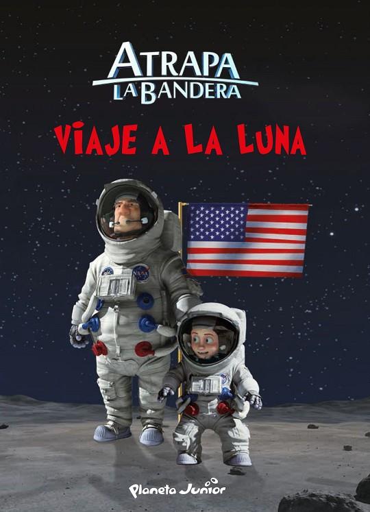 ATRAPA LA BANDERA. VIAJE A LA LUNA | 9788408145554 | MEDIASET ESPAÑA COMUNICACIÓN