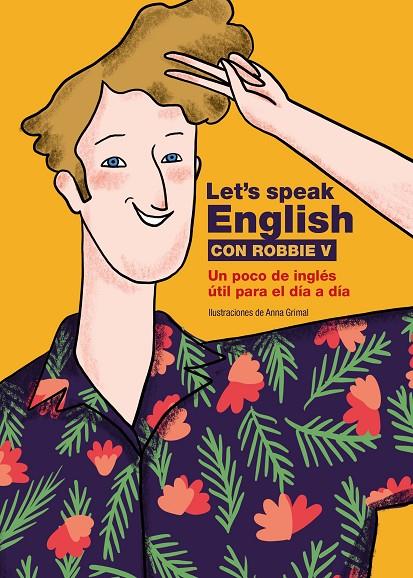 LET'S SPEAK ENGLISH CON ROBBIE V | 9788418260773 | ROBBIE V (@LETSSPEAKENGLISH) / GRIMAL, ANNA