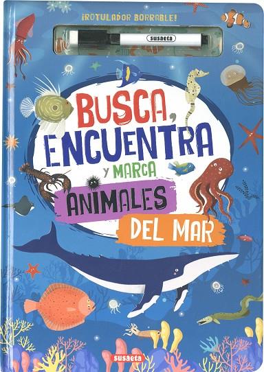 BUSCA, ENCUENTRA Y MARCA ANIMALES DEL MAR | 9788467799606 | SUSAETA EDICIONES
