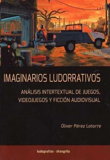 IMAGINARIOS LUDONARRATIVOS | 9788412736663 | PEREZ LATORRE, OLIVER