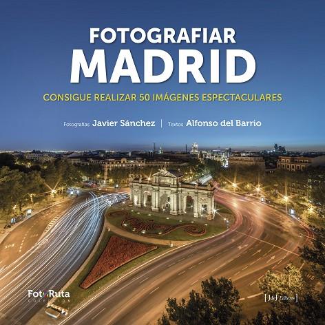 FOTOGRAFIAR MADRID | 9788412361643 | SÁNCHEZ, JAVIER / DEL BARRIO, ALFONSO