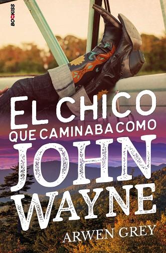 CHICO QUE CAMINABA COMO JOHN WAYNE, EL | 9788418274879 | GREY, ARWEN