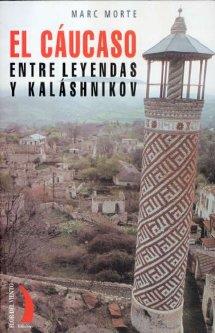 CAUCASO ENTRE LEYENDAS Y KALASHNIKOV | 9788496495180 | MORTE, MARC