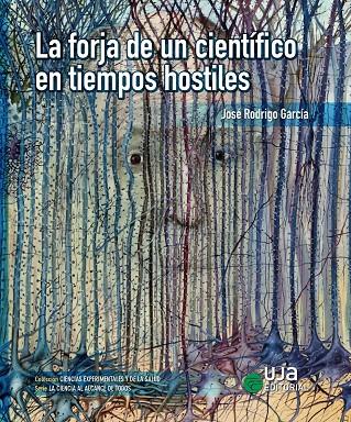 FORJA DE UN CIENTÍFICO EN TIEMPOS HOSTILES, LA | 9788491595632 | RODRIGO GARCÍA, JOSÉ