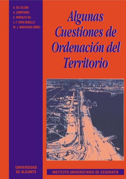 ALGUNAS CUESTIONES DE ORDENACIÓN DEL TERRITORIO | 9788479081195 | GIL OLCINA, ANTONIO / MORALES GIL, A. / CAMPESINO FERNÁNDEZ, A. J. / MARCHENA GÓMEZ, M. J. / VERA RE