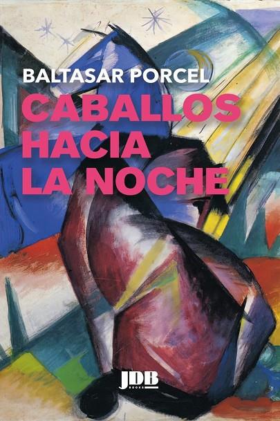 CABALLOS HACIA LA NOCHE | 9788412360127 | PORCEL, BALTASAR