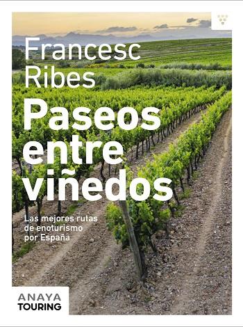 PASEOS ENTRE VIÑEDOS | 9788491584209 | RIBES GEGÚNDEZ, FRANCESC