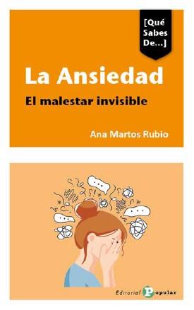 ANSIEDAD, LA .EL MALESTAR INVISIBLE | 9788478849772 | MARTOS RUBIO, ANA
