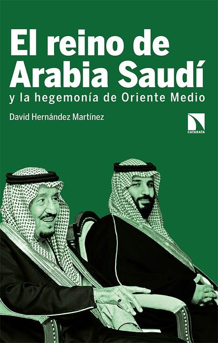 REINO DE ARABIA SAUDÍ Y LA HEGEMONÍA DE ORIENTE MEDIO, EL | 9788413520131 | HERNANDEZ MARTINEZ, DAVID