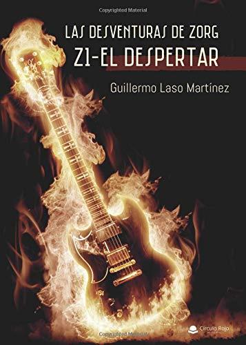 DESVENTURAS DE ZORG Z1, LAS - EL DESPERTAR | 9788413310961 | LASO MARTÍNEZ, GUILLERMO