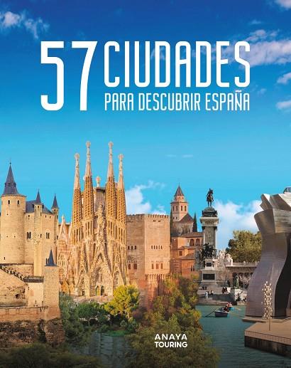 57 CIUDADES PARA DESCUBRIR ESPAÑA | 9788491587248 | ANAYA TOURING