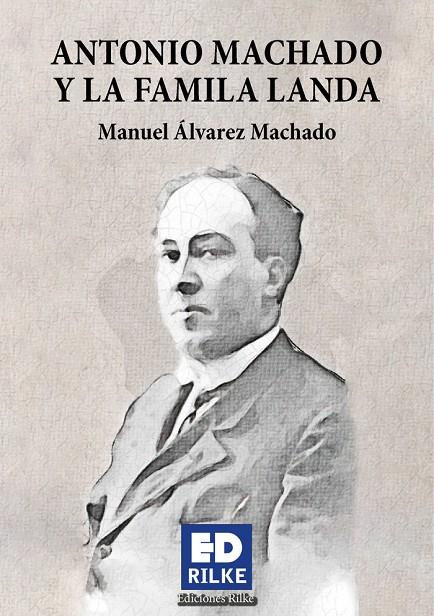ANTONIO MACHADO Y LA FAMILIA LANDA | 9788494933981 | ALVAREZ MACHADO, MANUEL