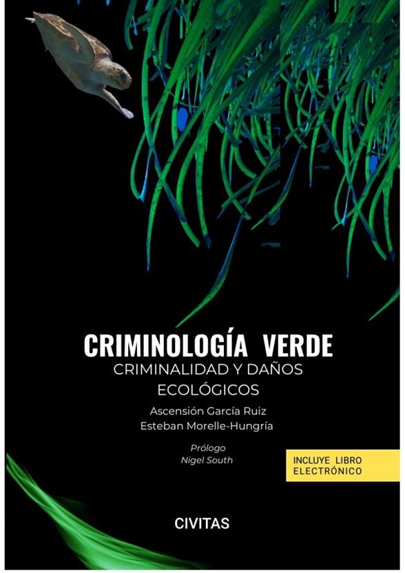 CRIMINOLOGIA VERDE CRIMINALIDAD Y DAÑOS ECOLOGICOS | 9788411622110 | GARCÍA RUIZ, ASCENSIÓN / MORELLE-HUNGRÍA, ESTEBAN