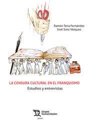 CENSURA CULTURAL EN EL FRANQUISMO. ESTUDIOS Y ENTREVISTAS | 9788418656248 | TENA / SOTO