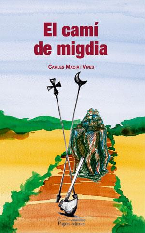 CAMÍ DE MIGDIA, EL | 9788497793483 | MACIÀ I VIVES, CARLES