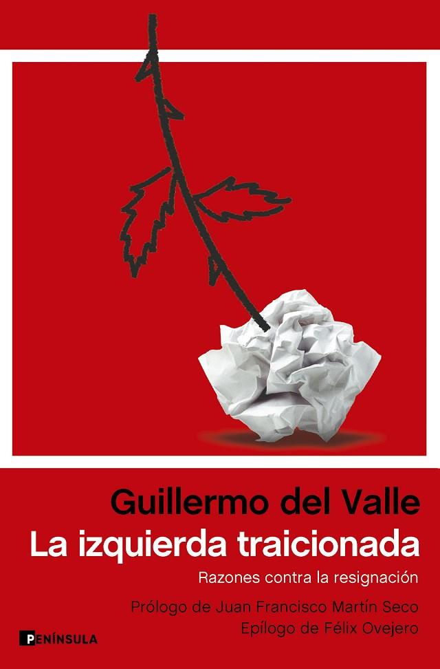 IZQUIERDA TRAICIONADA, LA | 9788411002127 | VALLE, GUILLERMO DEL